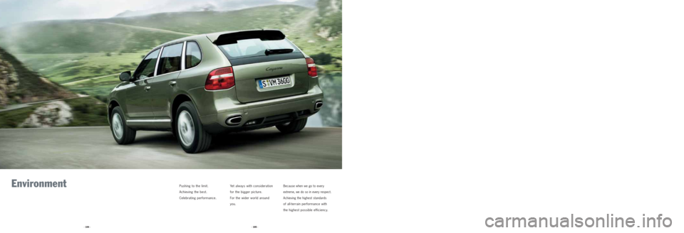 PORSCHE CAYNNE 2008 1.G Information Manual Environment Pushing to the limit.
Achieving the best.
Celebrating performance.Yet always with consideration
for the bigger picture.
For the wider world around
you.Because when we go to every
extreme, PORSCHE CAYNNE 2008 1.G Information Manual Environment Pushing to the limit.
Achieving the best.
Celebrating performance.Yet always with consideration
for the bigger picture.
For the wider world around
you.Because when we go to every
extreme,