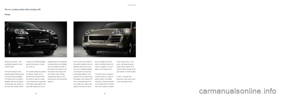PORSCHE CAYNNE 2008 1.G Information Manual models have a flattened headlight
geometry which gives a broader
look to the car.
The air intake openings are designed
for optimum cooling. On the
Cayenne GTS and Cayenne Turbo,
the central air intake PORSCHE CAYNNE 2008 1.G Information Manual models have a flattened headlight
geometry which gives a broader
look to the car.
The air intake openings are designed
for optimum cooling. On the
Cayenne GTS and Cayenne Turbo,
the central air intake