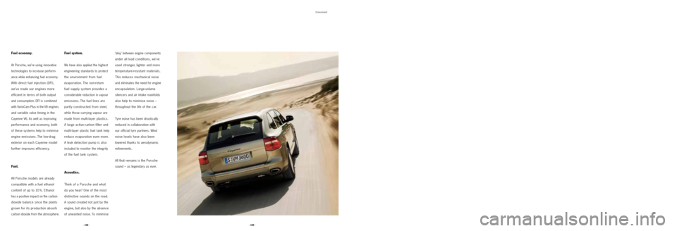 PORSCHE CAYNNE 2008 1.G Information Manual Environment
Fuel system.
We have also applied the highest
engineering standards to protect
the environment from fuel
evaporation. The non-return
fuel supply system provides a
considerable reduction PORSCHE CAYNNE 2008 1.G Information Manual Environment
Fuel system.
We have also applied the highest
engineering standards to protect
the environment from fuel
evaporation. The non-return
fuel supply system provides a
considerable reduction