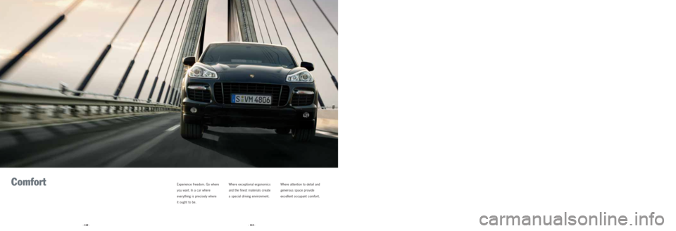 PORSCHE CAYNNE 2008 1.G Information Manual ComfortExperience freedom. Go where
you want. In a car where
everything is precisely where
it ought to be.Where exceptional ergonomics
and the finest materials create
a special driving environment.Whe PORSCHE CAYNNE 2008 1.G Information Manual ComfortExperience freedom. Go where
you want. In a car where
everything is precisely where
it ought to be.Where exceptional ergonomics
and the finest materials create
a special driving environment.Whe