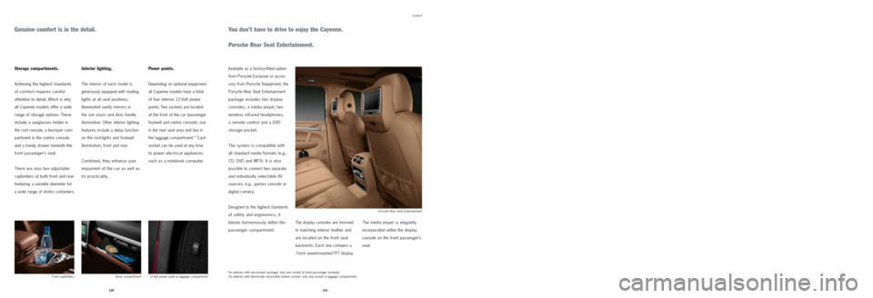 PORSCHE CAYNNE 2008 1.G Information Manual Storage compartments.
Achieving the highest standards
of comfort requires careful
attention to detail. Which is why
all Cayenne models offer a wide
range of storage options. These
include a sunglas PORSCHE CAYNNE 2008 1.G Information Manual Storage compartments.
Achieving the highest standards
of comfort requires careful
attention to detail. Which is why
all Cayenne models offer a wide
range of storage options. These
include a sunglas