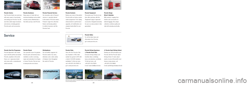 PORSCHE CAYNNE 2008 1.G Information Manual · 179 · · 178 ·
Service
Porsche Used Car Programme
Porsche Approved is the simple
way to find the perfect pre-owned
Porsche, anywhere in the world.
Every car is rigorously tested
and comes with a PORSCHE CAYNNE 2008 1.G Information Manual · 179 · · 178 ·
Service
Porsche Used Car Programme
Porsche Approved is the simple
way to find the perfect pre-owned
Porsche, anywhere in the world.
Every car is rigorously tested
and comes with a