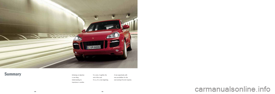 PORSCHE CAYNNE 2008 1.G Information Manual Summary Achieving an objective
is one thing.
Understanding its
importance is another.For some, it signifies the
end of the road.
For us, it’s a new beginning.
A new opportunity with
new possibilit PORSCHE CAYNNE 2008 1.G Information Manual Summary Achieving an objective
is one thing.
Understanding its
importance is another.For some, it signifies the
end of the road.
For us, it’s a new beginning.
A new opportunity with
new possibilit