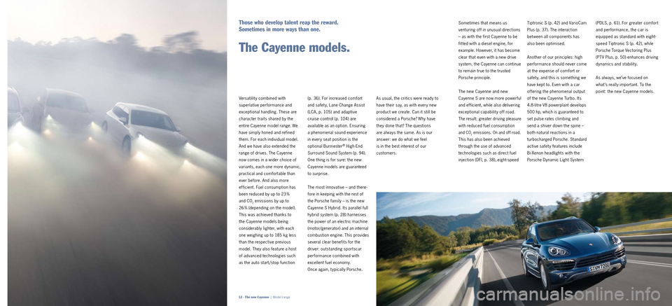 PORSCHE CAYNNE 2010 1.G Information Manual (PDLS, p. 61). For greater comfort 
and performance, the car is 
equipped as standard with eight­
speed   
Tiptronic S (p. 42)
, while 
Porsche Torque Vectoring Plus 
(PT V Plus, p. 50) enhances driv