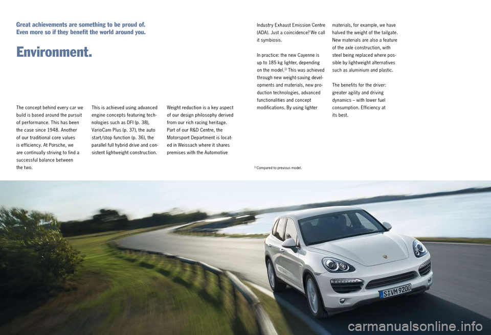PORSCHE CAYNNE 2010 1.G Information Manual Weight reduction is a key aspect
of our design philosophy derived
from our rich racing heritage.
Part of our R&D Centre, the
Motorsport Department is locat
ed in Weissach where it shares
prem PORSCHE CAYNNE 2010 1.G Information Manual Weight reduction is a key aspect
of our design philosophy derived
from our rich racing heritage.
Part of our R&D Centre, the
Motorsport Department is locat
ed in Weissach where it shares
prem