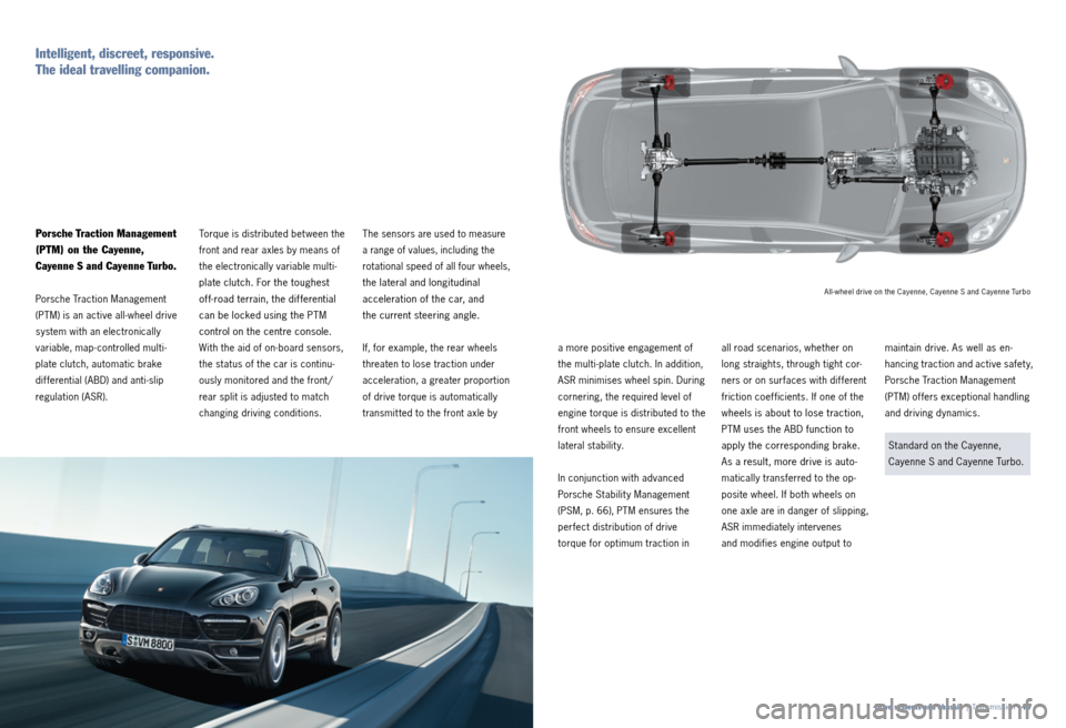 PORSCHE CAYNNE 2011 2.G Information Manual The sensors are used to measure 
a range of values, including the 
 rotational speed of all four wheels, 
the lateral and longitudinal 
acceleration of the car, and 
the current steering angle.
If, fo