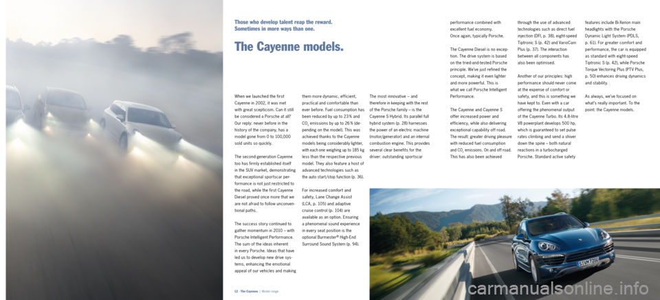 PORSCHE CAYNNE 2011 2.G Information Manual features include Bi-Xenon main
headlights with the Porsche
Dynamic Light System (PDLS,
p. 61). For greater comfor t and
performance, the car is equipped
as standard with eight-speed
Tiptro PORSCHE CAYNNE 2011 2.G Information Manual features include Bi-Xenon main
headlights with the Porsche
Dynamic Light System (PDLS,
p. 61). For greater comfor t and
performance, the car is equipped
as standard with eight-speed
Tiptro