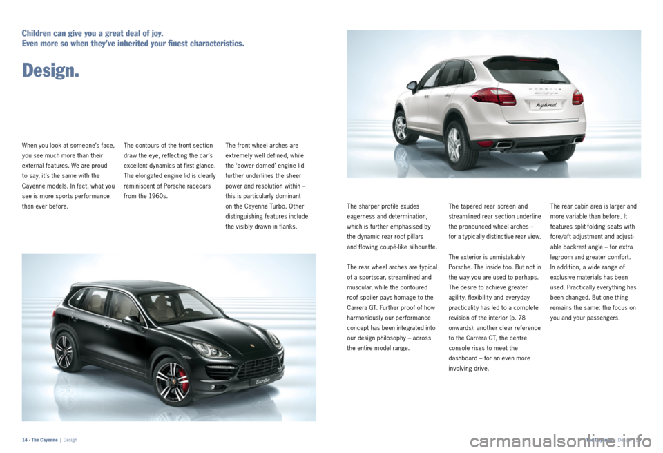 PORSCHE CAYNNE 2011 2.G Information Manual The front wheel arches are
extremely well defined, while
the ‘power-domed’ engine lid
further underlines the sheer
power and resolution within –
this is particularly dominant
on the Cayen PORSCHE CAYNNE 2011 2.G Information Manual The front wheel arches are
extremely well defined, while
the ‘power-domed’ engine lid
further underlines the sheer
power and resolution within –
this is particularly dominant
on the Cayen