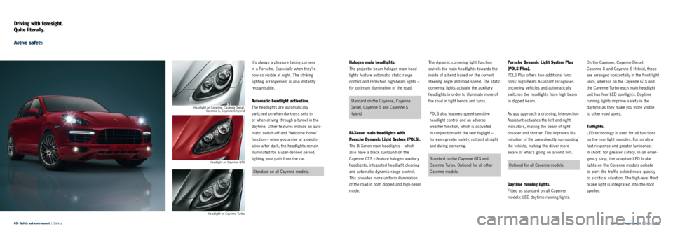 PORSCHE CAYNNE 2013 2.G Information Manual Safety and environment  |  Safet y · 64 
63 · Safety and environment   |  Safet y
Driving with foresight.
Quite literally. 
Active safety.
It’s always a pleasure taking corners   
in a Porsche. Es