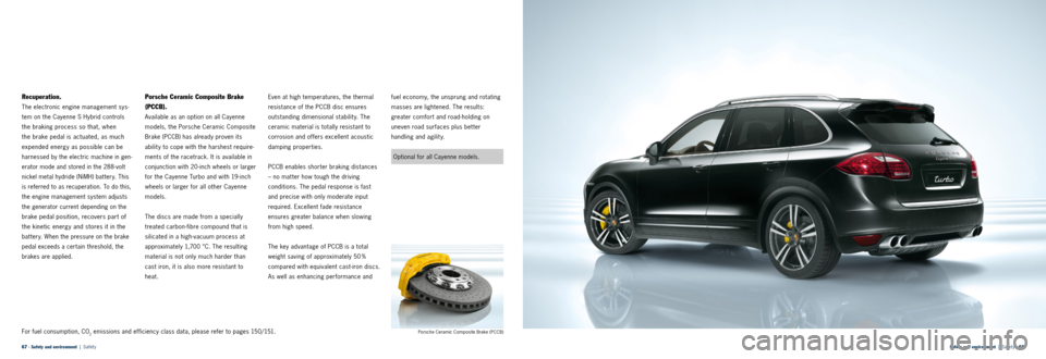 PORSCHE CAYNNE 2013 2.G Information Manual Safety and environment  |  Safet y · 68 
67 · Safety and environment   |  Safet y
Recuperation.
The electronic engine management sys -
tem on the Cayenne S Hybrid controls 
the braking process so th