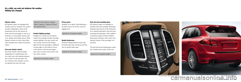 PORSCHE CAYNNE 2013 2.G Information Manual Comfort and transport  |  Comfor t · 102 
101 · Comfort and transport   |  Comfor t
As a child, you went out whatever the weather.
Nothing has changed.
Climate control.
All Cayenne models are equipp
