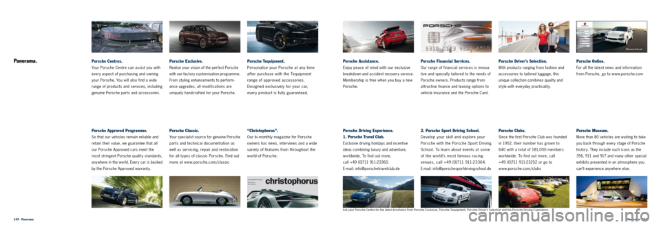 PORSCHE CAYNNE 2013 2.G Information Manual 143 · PanoramaPanorama · 144
“Christophorus”.
Our bi-monthly magazine for Porsche
owners has news, interviews and a wide
variet y of features from throughout the
world of Porsche.
Porsche Dr PORSCHE CAYNNE 2013 2.G Information Manual 143 · PanoramaPanorama · 144
“Christophorus”.
Our bi-monthly magazine for Porsche
owners has news, interviews and a wide
variet y of features from throughout the
world of Porsche.
Porsche Dr