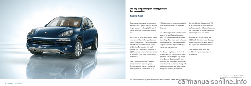 PORSCHE CAYNNE 2013 2.G Information Manual The  Cayenne   |   Cayenne  Diesel  · 18 
17 · The   Cayenne   |   Cayenne  Diesel
1) Compared to previous model (Model Year 2010).2)  For details on the test procedure, please refer to   
p a ge 15