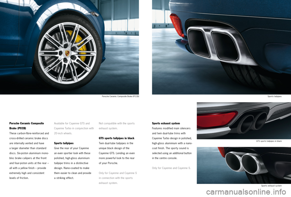 PORSCHE CAYNNE 2013 2.G Tequipment Manual Porsche Ceramic Composite 
Brake (PCCB)
These carbon-fibre-reinforced and 
cross-drilled ceramic brake discs 
are internally vented and have 
a larger diameter than standard 
discs. Six-piston alumini