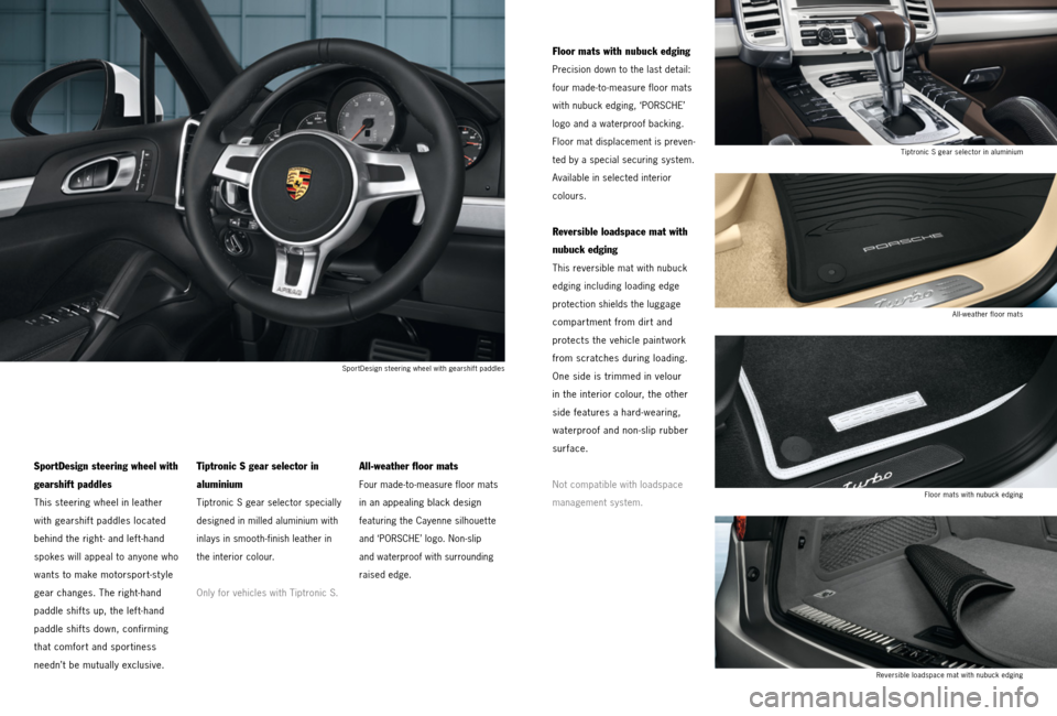 PORSCHE CAYNNE 2013 2.G Tequipment Manual Spor tDesign steering wheel with gearshif t paddles
SportDesign steering wheel with 
gearshift paddles
This steering wheel in leather 
with gearshift paddles located 
behind the right- and left-hand 
