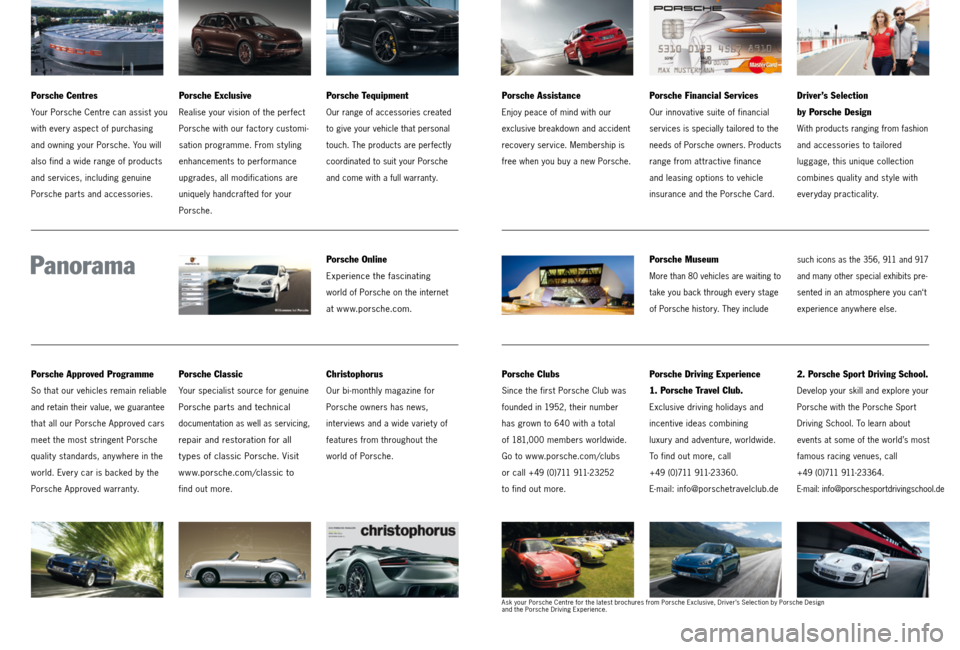 PORSCHE CAYNNE 2013 2.G Tequipment Manual Porsche Centres
Your Porsche Centre can assist you
with every aspect of purchasing
and owning your Porsche. You will
also find a wide range of products
and services, including genuine
Porsche parts PORSCHE CAYNNE 2013 2.G Tequipment Manual Porsche Centres
Your Porsche Centre can assist you
with every aspect of purchasing
and owning your Porsche. You will
also find a wide range of products
and services, including genuine
Porsche parts
