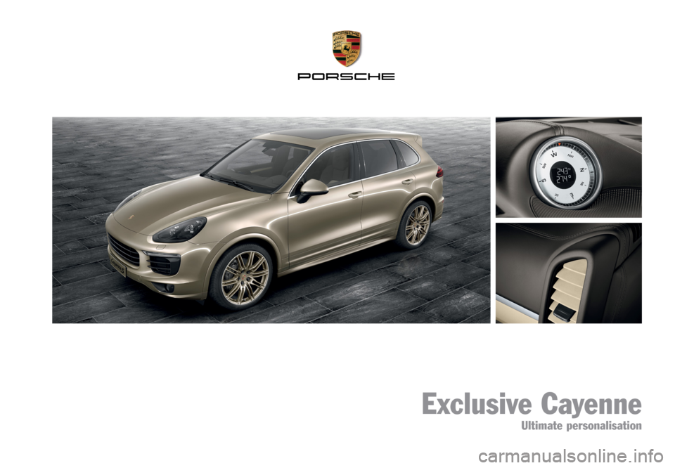 PORSCHE CAYNNE 2014 2.G Information Manual Exclusive Cayenne • Ultimate personalisation
Exclusive Cayenne
Ultimate personalisation
W S L 915 010 010 2 0 E N / W W PORSCHE CAYNNE 2014 2.G Information Manual Exclusive Cayenne • Ultimate personalisation
Exclusive Cayenne
Ultimate personalisation
W S L 915 010 010 2 0 E N / W W