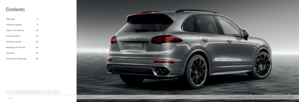 PORSCHE CAYNNE 2014 2.G Information Manual Cayenne S E­ Hybrid with Spor tDesign package with sideskir ts, spor ts tailpipes in black and 
21­ inch Cayenne Spor tEdition wheels painted in black (high ­gloss) with wheel arch extensions
F