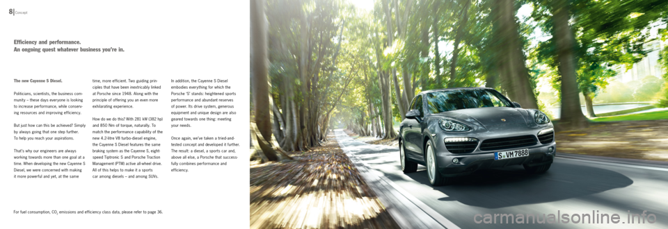 PORSCHE CAYNNE DIESEL 2012 2.G Information Manual The new Cayenne S Diesel.
Politicians, scientists, the business com
munit y – these days everyone is looking
to increase performance, while conserv
ing resources and improving efficiency.
B PORSCHE CAYNNE DIESEL 2012 2.G Information Manual The new Cayenne S Diesel.
Politicians, scientists, the business com
munit y – these days everyone is looking
to increase performance, while conserv
ing resources and improving efficiency.
B