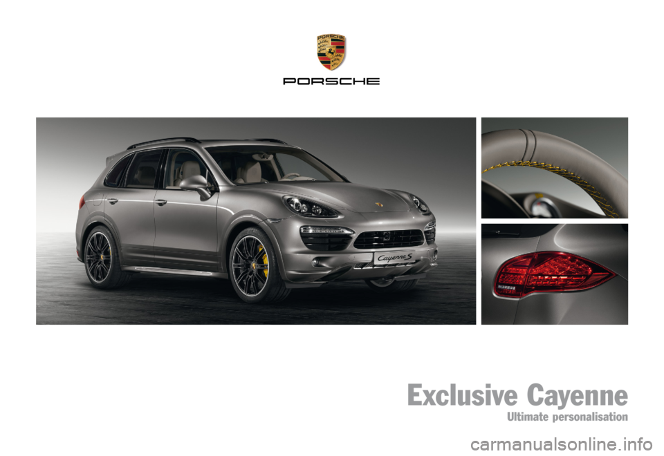 PORSCHE CAYNNE EXCLUSIVE 2012 2.G Information Manual Exclusive Cayenne
Ultimate personalisation 