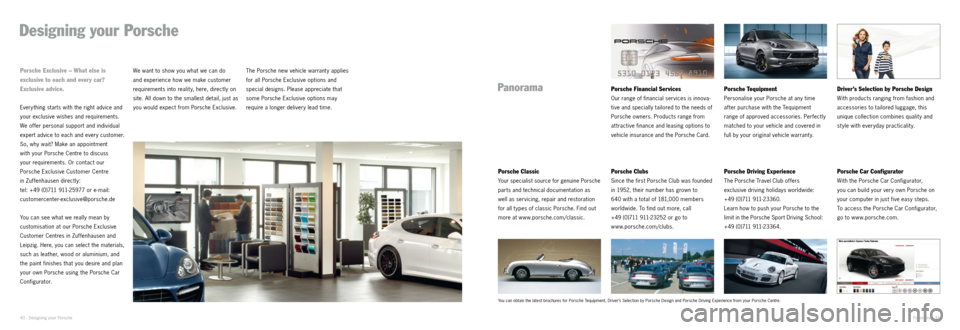 PORSCHE CAYNNE EXCLUSIVE 2012 2.G Information Manual Panorama · 41
Designing your Porsche
Every thing starts with the right advice and
your exclusive wishes and requirements.
We offer personal support and individual
expert advice to each and every c PORSCHE CAYNNE EXCLUSIVE 2012 2.G Information Manual Panorama · 41
Designing your Porsche
Every thing starts with the right advice and
your exclusive wishes and requirements.
We offer personal support and individual
expert advice to each and every c