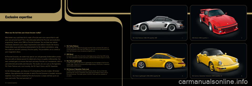 PORSCHE CAYNNE EXCLUSIVE 2012 2.G Information Manual Exclusive Know-how
42 · Exclusive exper tiseExclusive exper tise · 43
911 Turbo Flatnose |
1 982– 89 |
quantit y: 948 1
9 11 Turbo S Light weight |
1 992– 1993 |
quantit y: 86 3935 S PORSCHE CAYNNE EXCLUSIVE 2012 2.G Information Manual Exclusive Know-how
42 · Exclusive exper tiseExclusive exper tise · 43
911 Turbo Flatnose |
1 982– 89 |
quantit y: 948 1
9 11 Turbo S Light weight |
1 992– 1993 |
quantit y: 86 3935 S