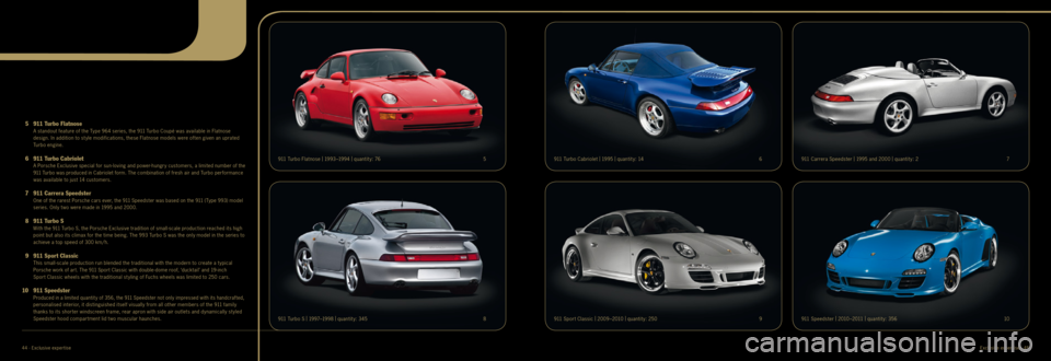 PORSCHE CAYNNE EXCLUSIVE 2012 2.G Information Manual 44 · Exclusive exper tiseExclusive exper tise · 45
5 911 Turbo Flatnose A standout feature of the Type 964 series, the 9 11 Turbo Coupé was available in Flatnose
design. In addition to st yl PORSCHE CAYNNE EXCLUSIVE 2012 2.G Information Manual 44 · Exclusive exper tiseExclusive exper tise · 45
5 911 Turbo Flatnose A standout feature of the Type 964 series, the 9 11 Turbo Coupé was available in Flatnose
design. In addition to st yl