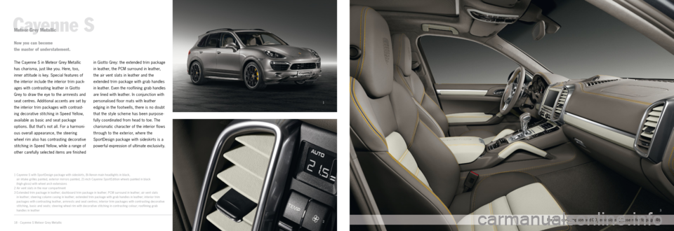 PORSCHE CAYNNE EXCLUSIVE 2012 2.G Information Manual 1
2
3
18 · Cayenne S Meteor Grey Metallic
Cayenne SMeteor Grey Metallic
The Cayenne S in Meteor Grey Metallic
has charisma, just like you. Here, too,
inner at titude is key. Special features of
th PORSCHE CAYNNE EXCLUSIVE 2012 2.G Information Manual 1
2
3
18 · Cayenne S Meteor Grey Metallic
Cayenne SMeteor Grey Metallic
The Cayenne S in Meteor Grey Metallic
has charisma, just like you. Here, too,
inner at titude is key. Special features of
th