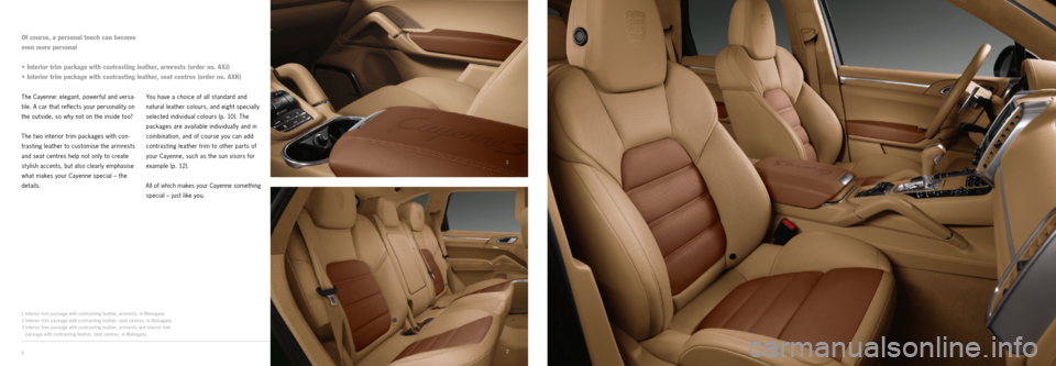 PORSCHE CAYNNE EXCLUSIVE 2012 2.G Interior Information Manual 1
23
6 1 Interior trim package with contrasting leather, armrests, in Mahogany
2 Interior trim package with contrasting leather, seat centres, in Mahogany
3 Interior trim package with contrasting le PORSCHE CAYNNE EXCLUSIVE 2012 2.G Interior Information Manual 1
23
6 1 Interior trim package with contrasting leather, armrests, in Mahogany
2 Interior trim package with contrasting leather, seat centres, in Mahogany
3 Interior trim package with contrasting le