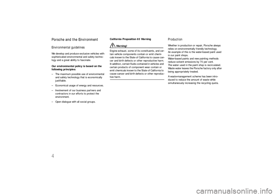 PORSCHE CAYNNE S 2006 1.G Owners Manual 4Porsche and the EnvironmentEnvironmental guidelinesWe develop and produce exclusive vehicles with 
sophisticated environmental and safety techno-
logy and a great ability to fascinate.
Our environmen