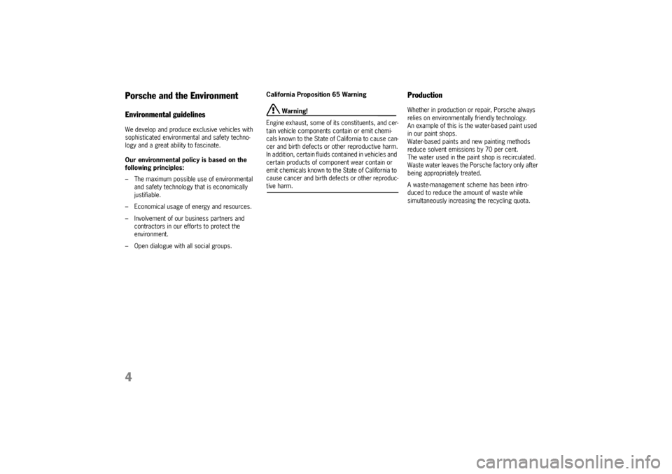 PORSCHE CAYNNE TURBO 2005 1.G Owners Manual 4Porsche and the EnvironmentEnvironmental guidelinesWe develop and produce exclusive vehicles with 
sophisticated environmental and safety techno-
logy and a great ability to fascinate.
Our environmen