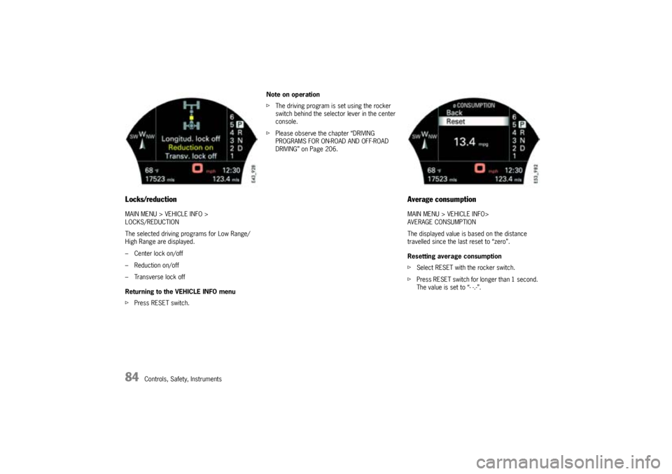 PORSCHE CAYNNE TURBO 2005 1.G Manual Online 84
Controls, Safety, Instruments
Locks/reductionMAIN MENU > VEHICLE INFO >
LOCKS/REDUCTION
The selected driving programs for Low Range/
High Range are displayed.
– Center lock on/off
– Reduction PORSCHE CAYNNE TURBO 2005 1.G Manual Online 84
Controls, Safety, Instruments
Locks/reductionMAIN MENU > VEHICLE INFO >
LOCKS/REDUCTION
The selected driving programs for Low Range/
High Range are displayed.
– Center lock on/off
– Reduction
