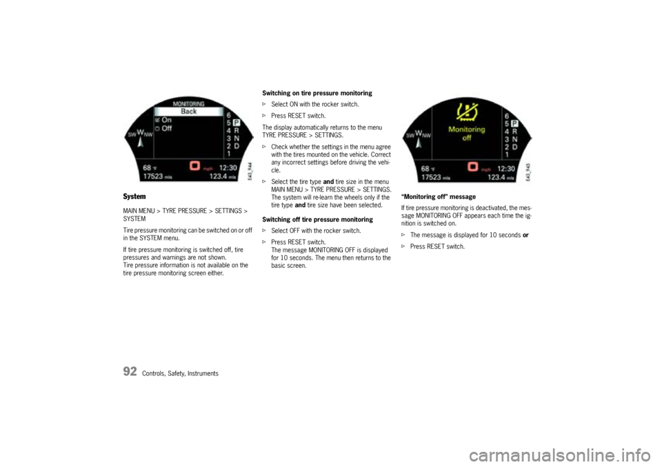 PORSCHE CAYNNE TURBO 2005 1.G Owners Manual 92
Controls, Safety, Instruments
SystemMAIN MENU > TYRE PRESSURE > SETTINGS >
SYSTEM
Tire pressure monitoring can be switched on or off
in the SYSTEM menu.
If tire pressure monitoring is switched of PORSCHE CAYNNE TURBO 2005 1.G Owners Manual 92
Controls, Safety, Instruments
SystemMAIN MENU > TYRE PRESSURE > SETTINGS >
SYSTEM
Tire pressure monitoring can be switched on or off
in the SYSTEM menu.
If tire pressure monitoring is switched of