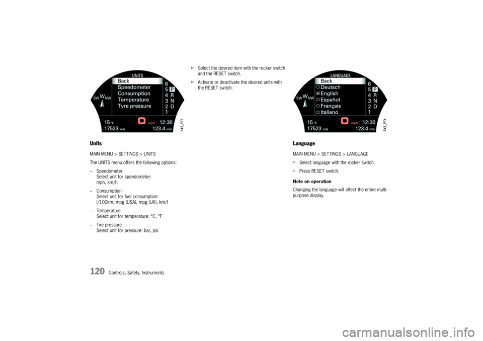 PORSCHE CAYNNE TURBO 2006 1.G Owners Manual 120
Controls, Safety, Instruments
UnitsMAIN MENU > SETTINGS > UNITS
The UNITS menu offers the following options:
– Speedometer
Select unit for speedometer:
mph, km/h
– Consumption
Select unit for PORSCHE CAYNNE TURBO 2006 1.G Owners Manual 120
Controls, Safety, Instruments
UnitsMAIN MENU > SETTINGS > UNITS
The UNITS menu offers the following options:
– Speedometer
Select unit for speedometer:
mph, km/h
– Consumption
Select unit for
