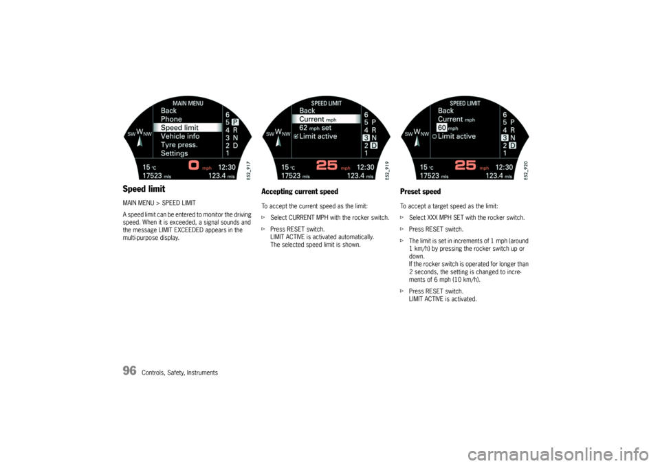 PORSCHE CAYNNE TURBO 2006 1.G Owners Manual 96
Controls, Safety, Instruments
Speed limitMAIN MENU > SPEED LIMIT
A speed limit can be entered to monitor the driving
speed. When it is exceeded, a signal sounds and
the message LIMIT EXCEEDED app PORSCHE CAYNNE TURBO 2006 1.G Owners Manual 96
Controls, Safety, Instruments
Speed limitMAIN MENU > SPEED LIMIT
A speed limit can be entered to monitor the driving
speed. When it is exceeded, a signal sounds and
the message LIMIT EXCEEDED app