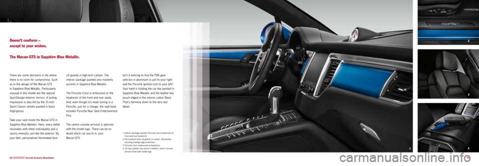 PORSCHE MACAN GTS 2015 1.G Information Manual 4 3
2
1
31
30
There are some decisions in life where
there is no room for compromise. Such
as in the design of the Macan GTS
in Sapphire Blue Metallic. Particularly
unusual in this model are the PORSCHE MACAN GTS 2015 1.G Information Manual 4 3
2
1
31
30
There are some decisions in life where
there is no room for compromise. Such
as in the design of the Macan GTS
in Sapphire Blue Metallic. Particularly
unusual in this model are the