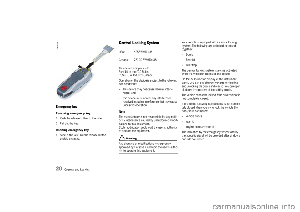 PORSCHE PANAMERA 2010 1.G Owners Manual 20
Opening and Locking
Emergency keyRemoving emergency key
1. Push the release button to the side.
2. Pull out the key.
Inserting emergency key
fSlide in the key until the release button
audibly enga PORSCHE PANAMERA 2010 1.G Owners Manual 20
Opening and Locking
Emergency keyRemoving emergency key
1. Push the release button to the side.
2. Pull out the key.
Inserting emergency key
fSlide in the key until the release button
audibly enga