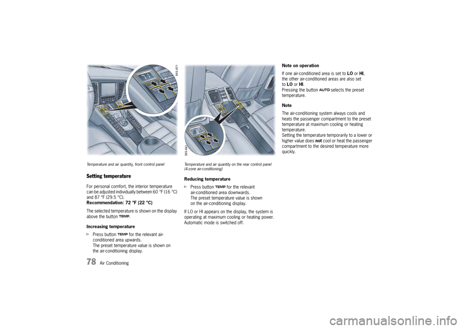 PORSCHE PANAMERA 2010 1.G Manual PDF 78
Air Conditioning
Temperature and air quantity, front control panelSetting temperatureFor personal comfort, the interior temperature 
can be adjusted individually between 60 °F (16 °C) 
and 87 °F