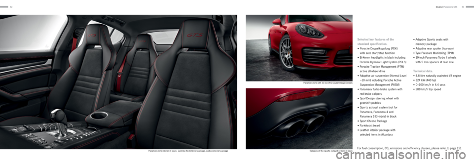 PORSCHE PANAMERA 2013 1.G Information Manual 4243
Selected key features of the
standard specification.
•
Porsche Doppelkupplung (PDK)
with auto start/stop function
• Bi-Xenon headlights in black including
Porsche Dynamic L PORSCHE PANAMERA 2013 1.G Information Manual 4243
Selected key features of the
standard specification.
•
Porsche Doppelkupplung (PDK)
with auto start/stop function
• Bi-Xenon headlights in black including
Porsche Dynamic L