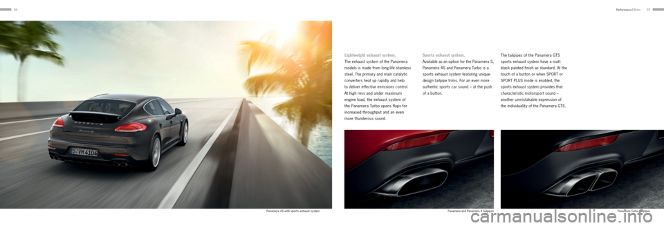 PORSCHE PANAMERA 2013 1.G Information Manual 5657
Lightweight exhaust system.
The exhaust system of the Panamera
models is made from long-life stainless
steel. The primary and main catalytic
converters heat up rapidly and help
to deliver PORSCHE PANAMERA 2013 1.G Information Manual 5657
Lightweight exhaust system.
The exhaust system of the Panamera
models is made from long-life stainless
steel. The primary and main catalytic
converters heat up rapidly and help
to deliver