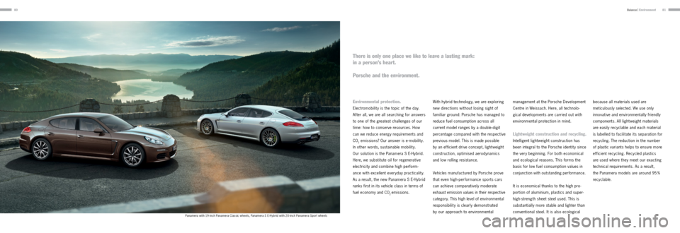 PORSCHE PANAMERA 2013 1.G Information Manual 8081
Environmental protection. 
Electromobilit y is the topic of the day. 
After all, we are all searching for answers 
to one of the greatest challenges of our 
time: how to conserve resources. How 
