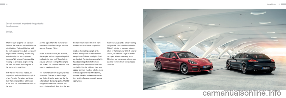 PORSCHE PANAMERA 2013 1.G Information Manual 1011
When we st yle a sports car, we could
focus on the here and now and follow the
latest fashion. That would be fine until
the next season arrives. But, how exactly
do you create something that PORSCHE PANAMERA 2013 1.G Information Manual 1011
When we st yle a sports car, we could
focus on the here and now and follow the
latest fashion. That would be fine until
the next season arrives. But, how exactly
do you create something that
