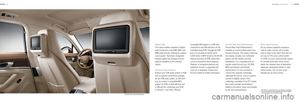 PORSCHE PANAMERA 2013 1.G Information Manual 9495
Digital radio.
This option enables reception of digital 
radio broadcasts in the DAB, DAB+ and 
DMB audio formats, offering far superior 
sound quality.
1) Automatic changeover 
bet ween digital 