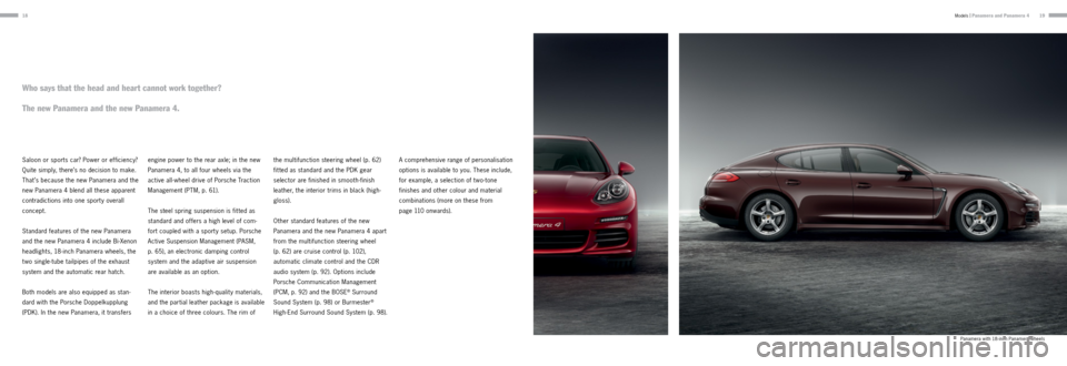 PORSCHE PANAMERA 2013 1.G Information Manual 1819
Saloon or sports car? Power or efficiency?
Quite simply, there’s no decision to make.
That ’s because the new Panamera and the
new Panamera 4 blend all these apparent
contradictions into PORSCHE PANAMERA 2013 1.G Information Manual 1819
Saloon or sports car? Power or efficiency?
Quite simply, there’s no decision to make.
That ’s because the new Panamera and the
new Panamera 4 blend all these apparent
contradictions into