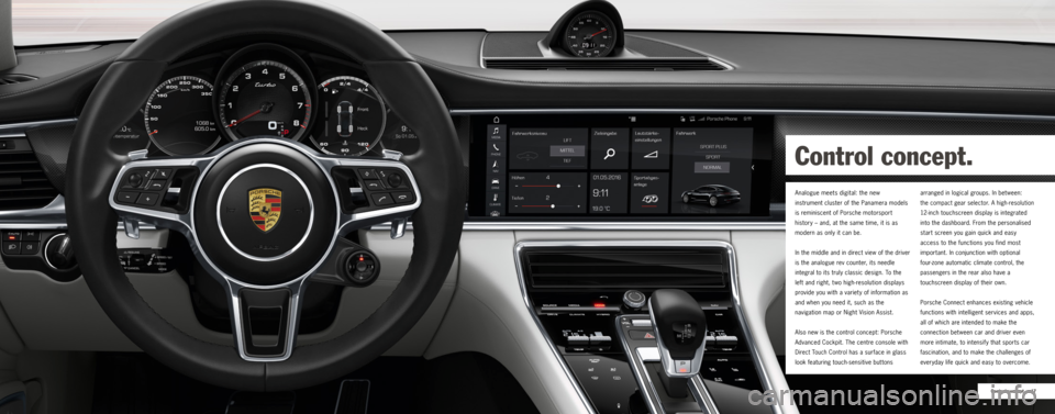 PORSCHE PANAMERA 2016 1.G Information Manual 17
Control concept
Control concept.
Analogue meets digital: the new
instrument cluster of the Panamera models
is reminiscent of Porsche motorsport
history – and, at the same time, it is as
mod PORSCHE PANAMERA 2016 1.G Information Manual 17
Control concept
Control concept.
Analogue meets digital: the new
instrument cluster of the Panamera models
is reminiscent of Porsche motorsport
history – and, at the same time, it is as
mod