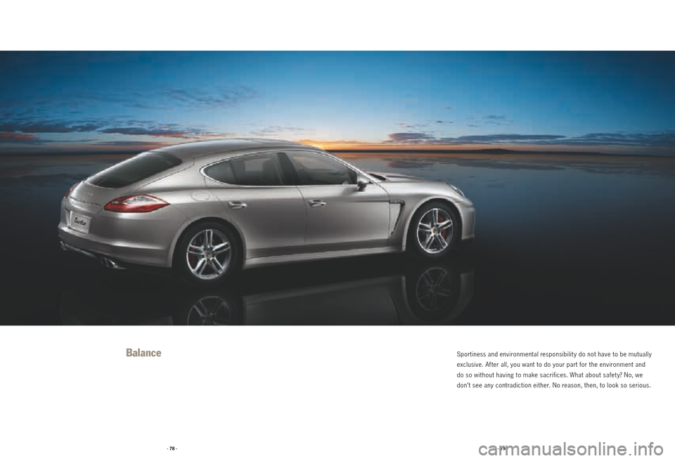 PORSCHE PANAMERA 2010 1.G Information Manual · 78 ·· 79 ·
BalanceSportiness and environmental responsibilit y do not have to be mutually 
exclusive. Af ter all, you want to do your part for the environment and 
do so without having to make s