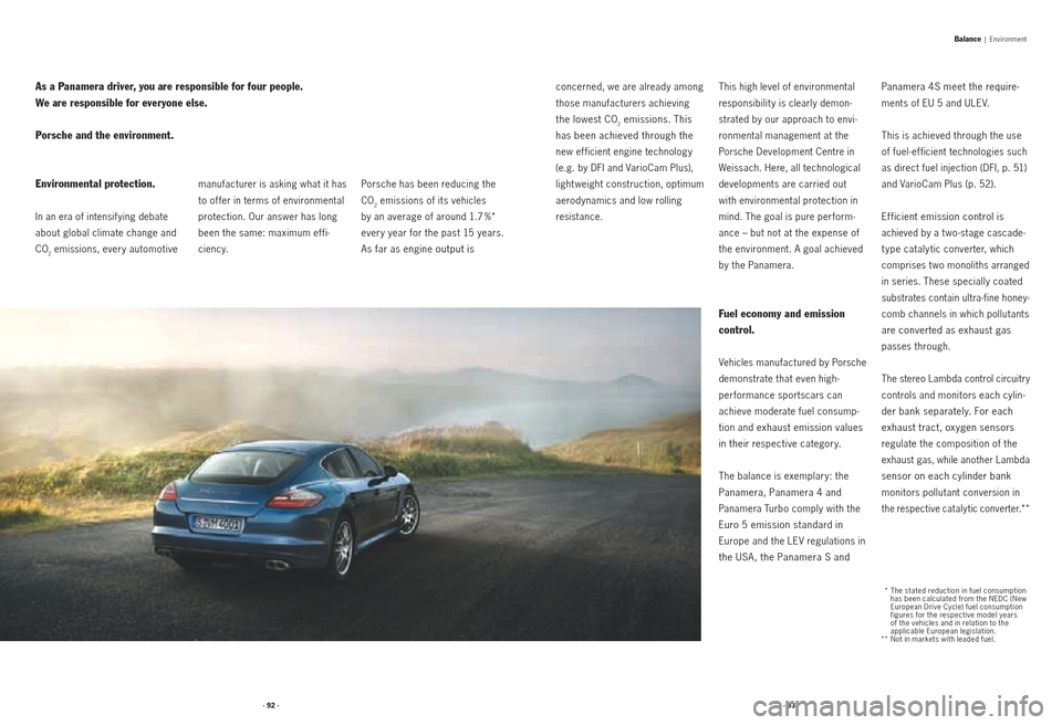 PORSCHE PANAMERA 2010 1.G Information Manual · 92 ·· 93 ·
 
concerned, we are already among 
those manufacturers achieving 
the lowest CO2 em issio ns. T h is 
has been achieved through the 
new ef ficient engine technology 
(e.g. by DFI and