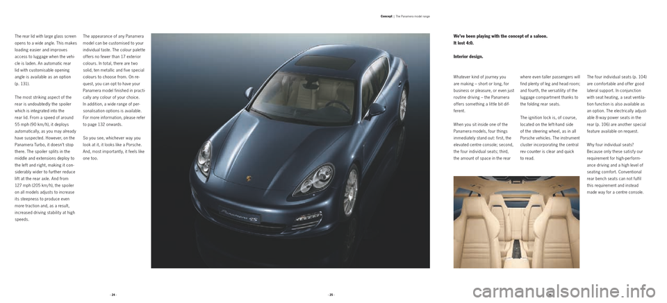 PORSCHE PANAMERA 2010 1.G Information Manual · 24 ·· 25 ·· 26 ·
Concept |  The Panamera model range
The rear lid with large glass screen 
opens to a wide angle. This
 makes 
loading easier and im   
proves 
access to luggage when the vehi 