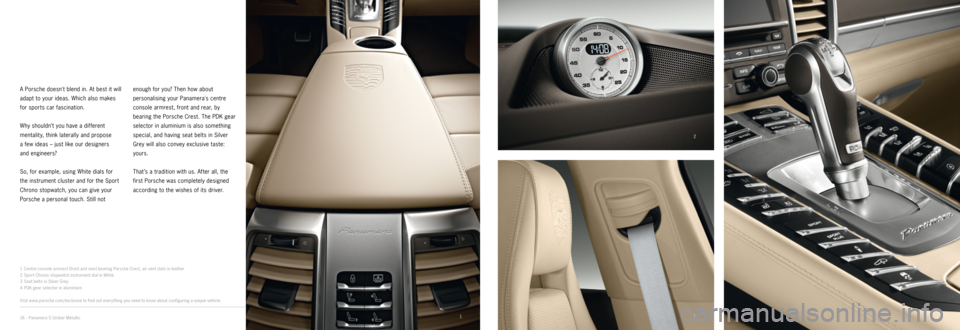 PORSCHE PANAMERA EXCLUSIVE 2014 1.G Information Manual 1
2
34
A Porsche doesnt blend in. At best it will
adapt to your ideas. Which also makes
for sports car fascination.
Why shouldn’t you have a different
mentality, think laterally and propose
a PORSCHE PANAMERA EXCLUSIVE 2014 1.G Information Manual 1
2
34
A Porsche doesnt blend in. At best it will
adapt to your ideas. Which also makes
for sports car fascination.
Why shouldn’t you have a different
mentality, think laterally and propose
a