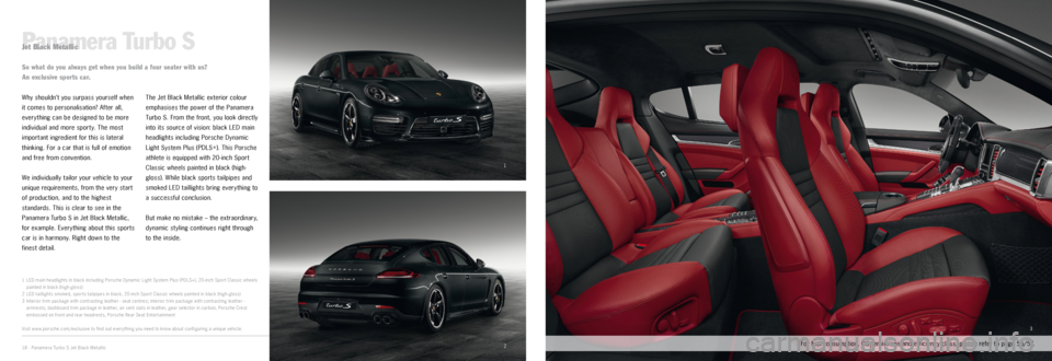 PORSCHE PANAMERA EXCLUSIVE 2014 1.G Information Manual 1
2
3
Panamera Turbo SJet Black Metallic
Why shouldn’t you surpass yourself when
it comes to personalisation? After all,
every thing can be designed to be more
individual and more sporty. The mos PORSCHE PANAMERA EXCLUSIVE 2014 1.G Information Manual 1
2
3
Panamera Turbo SJet Black Metallic
Why shouldn’t you surpass yourself when
it comes to personalisation? After all,
every thing can be designed to be more
individual and more sporty. The mos